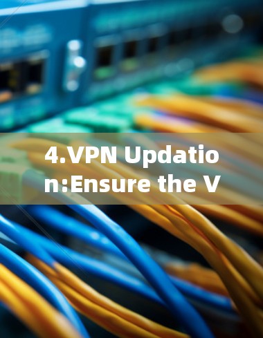 4.VPN Updation:Ensure the VPN is updated to the latest version to avoid compatibility issues.